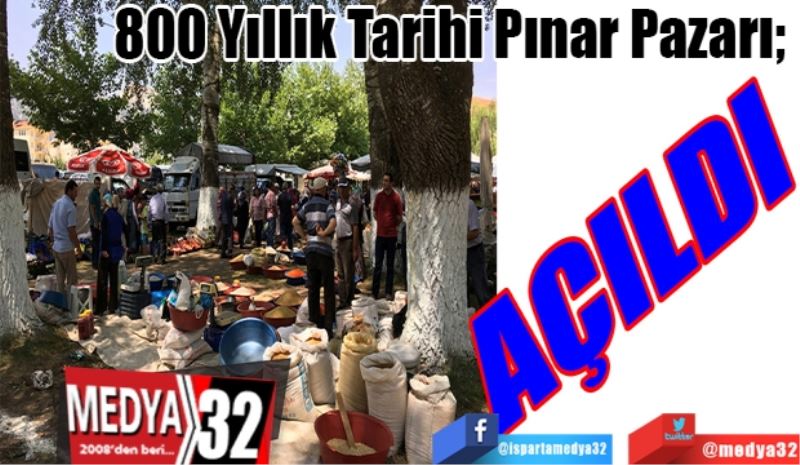 800 Yıllık Tarihi Pınar Pazarı; 
AÇILDI 
