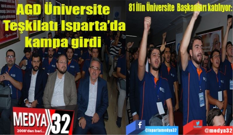  
81 İlin Üniversite Başkanları katılıyor: 
AGD Üniversite 
Teşkilatı Isparta’da
kampa girdi 
