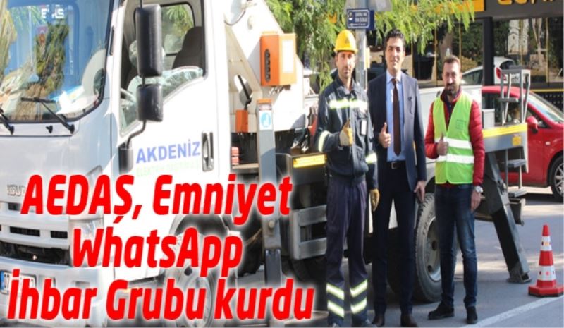 AEDAŞ, Emniyet WhatsApp İhbar Grubu kurdu