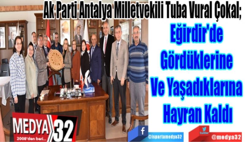 Ak Parti Antalya Milletvekili Tuba Vural Çokal; 
Eğirdir