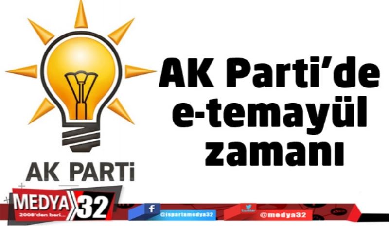 AK Parti’de e-temayül zamanı