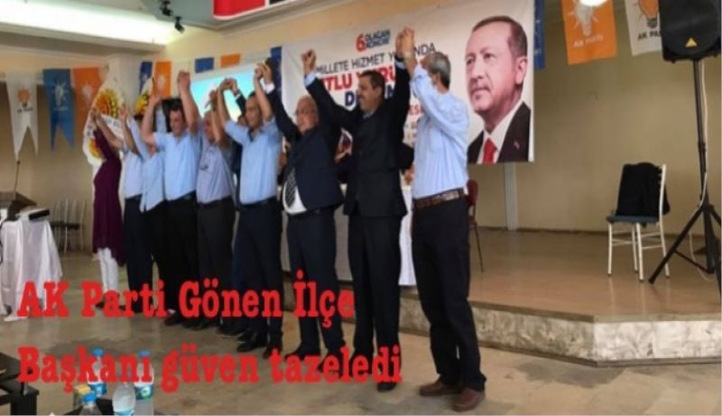 AK Parti Gönen İlçe Başkanı güven tazeledi