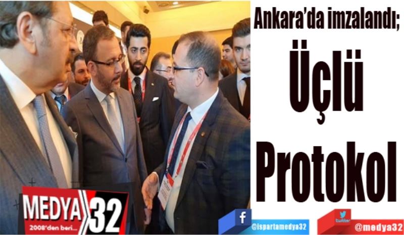 Ankara’da imzalandı; 
Üçlü 
Protokol 
