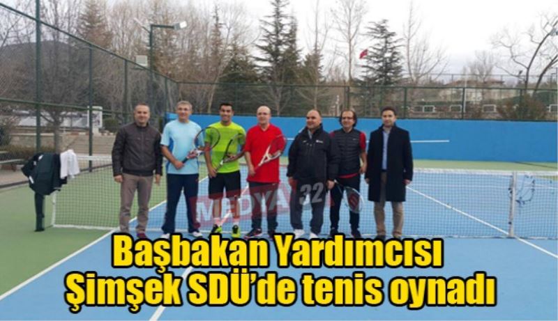 Başbakan Yardımcısı Şimşek SDÜ’de tenis oynadı