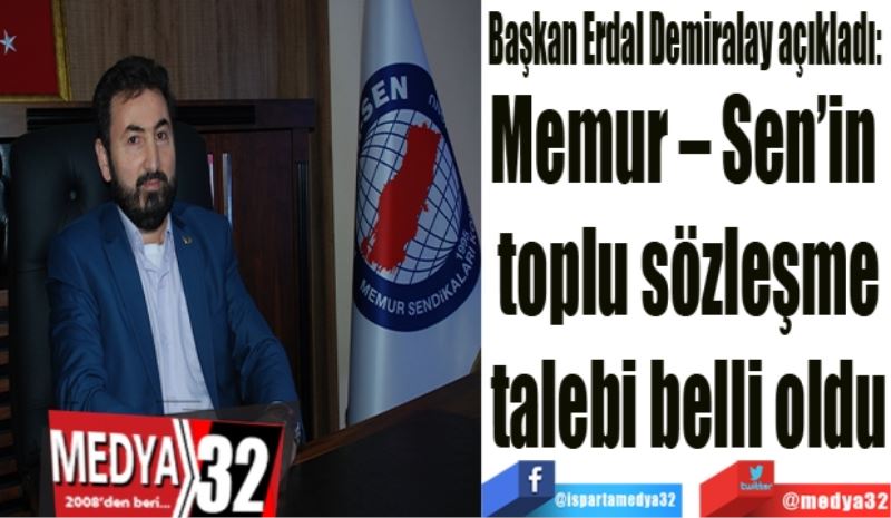Başkan Erdal Demiralay açıkladı: 
Memur – Sen’in 
toplu sözleşme
talebi belli oldu
