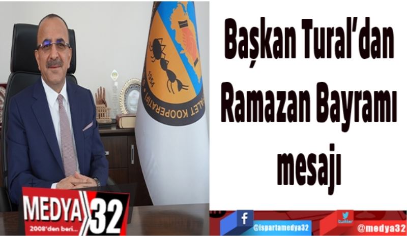 Başkan Tural’dan 
Ramazan Bayramı mesajı 
