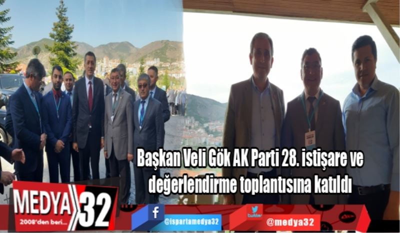 Başkan Veli Gök AK Parti 28. istişare ve değerlendirme toplantısına katıldı 