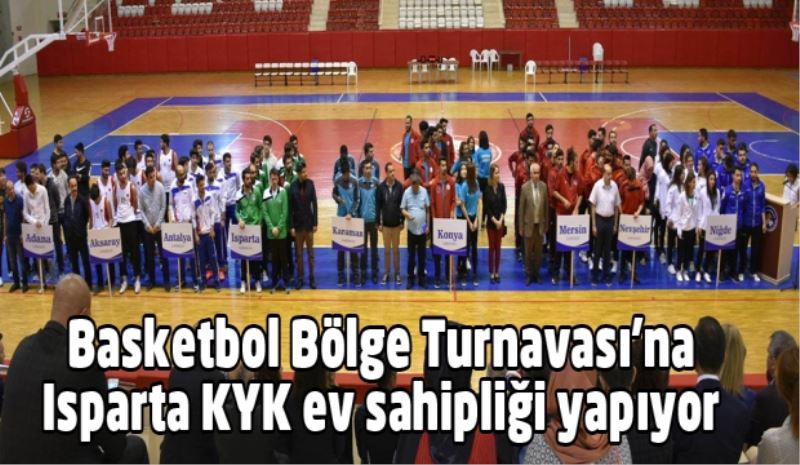 Basketbol Bölge Turnavası’na Isparta KYK ev sahipliği yapıyor