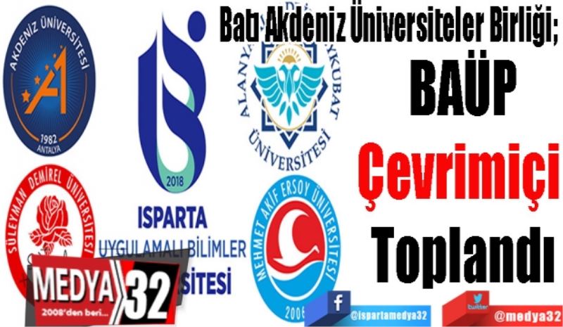 Batı Akdeniz Üniversiteler Birliği; 
BAÜP
Çevrimiçi 
Toplandı
