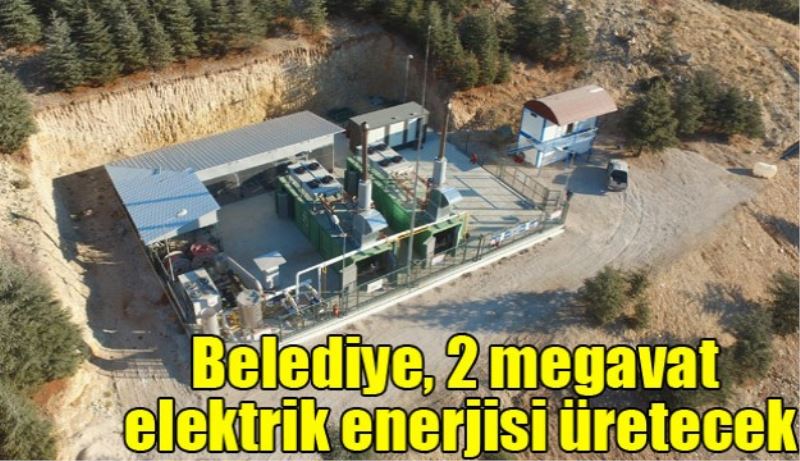 Belediye, 2 megavat elektrik enerjisi üretecek