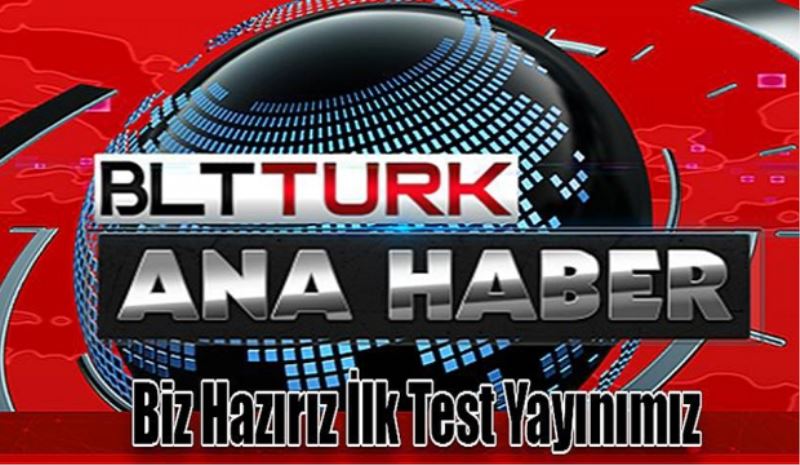 BLT Türk İlk Canlı Yayınını Bu Akşam Yapıyor