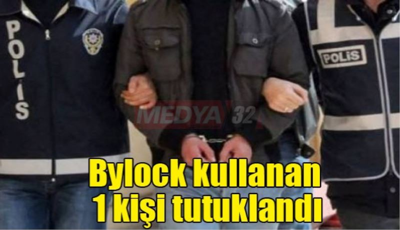 Bylock kullanan 1 kişi tutuklandı