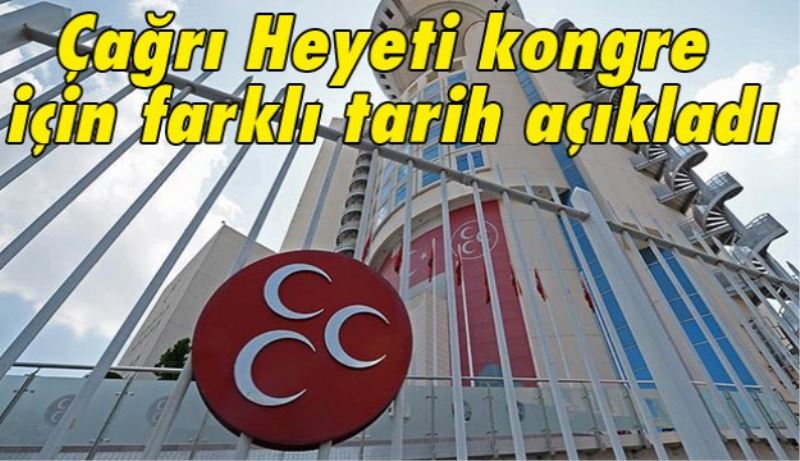 Çağrı Heyeti MHP kongresi için farklı tarih açıkladı 