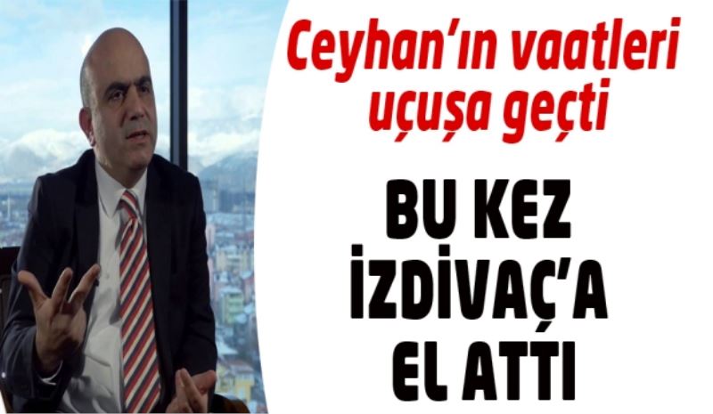 CHP Adayı Ceyhan izdivaça el attı: Herkesi evlendirecek