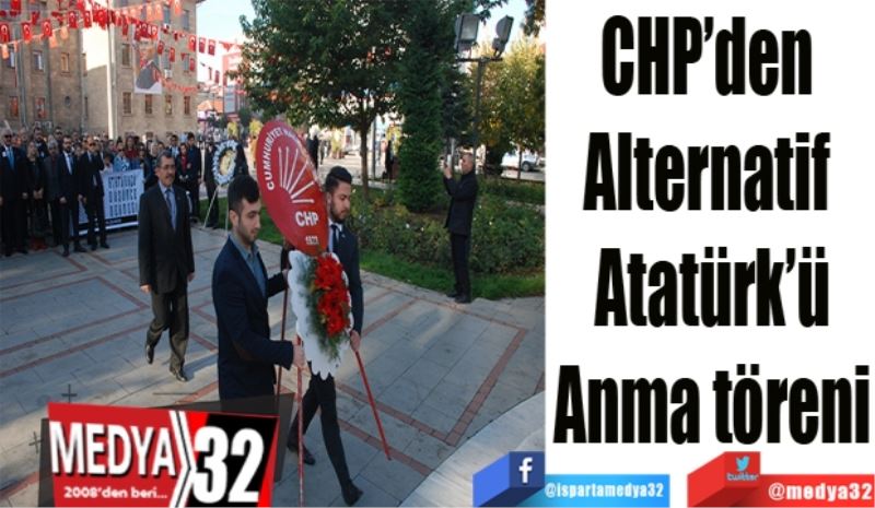 CHP’den 
Alternatif 
Atatürk’ü
Anma töreni
