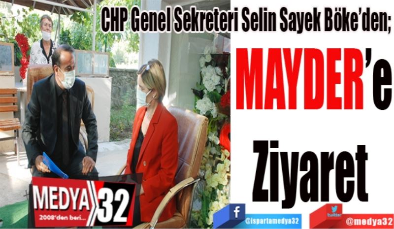 CHP Genel Sekreteri Selin Sayek Böke’den; 
MAYDER’e
Ziyaret 
