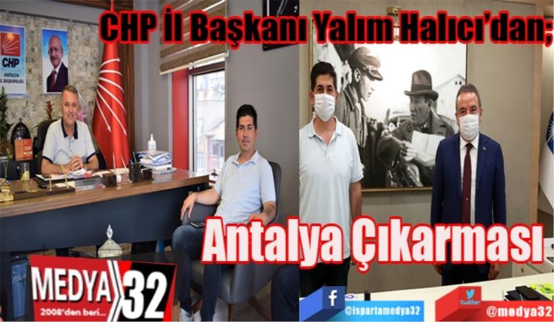 CHP İl Başkanı Yalım Halıcı’dan; 
Antalya 
Çıkarması 
