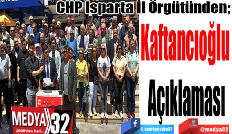 CHP Isparta İl Örgütünden; 
Kaftancıoğlu 
Açıklaması
