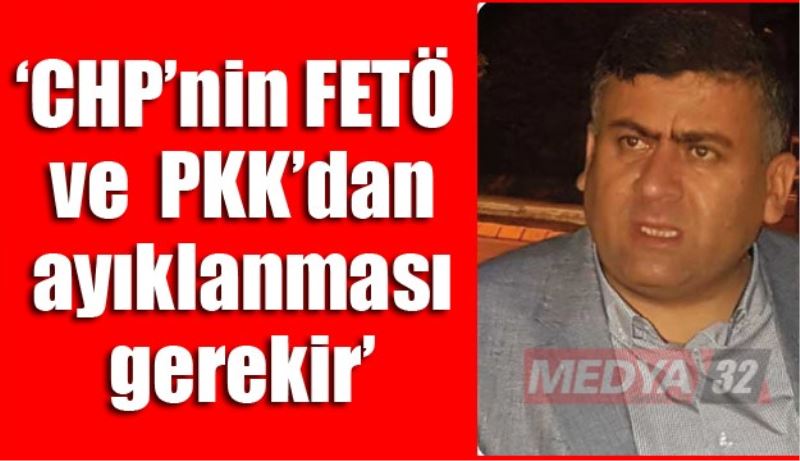 ‘CHP’nin FETÖ ve PKK’dan ayıklanması gerekir’