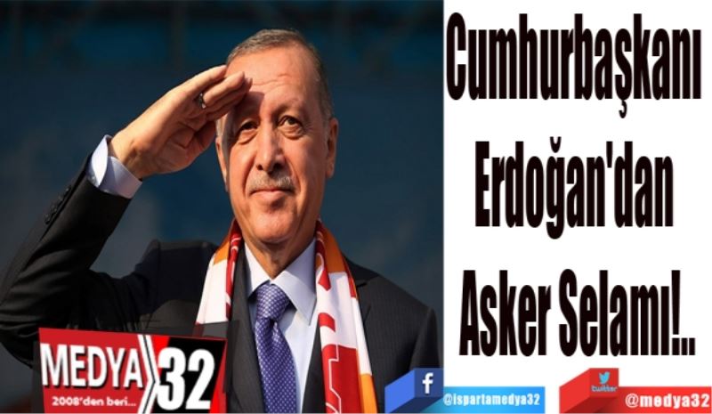 Cumhurbaşkanı 
Erdoğan