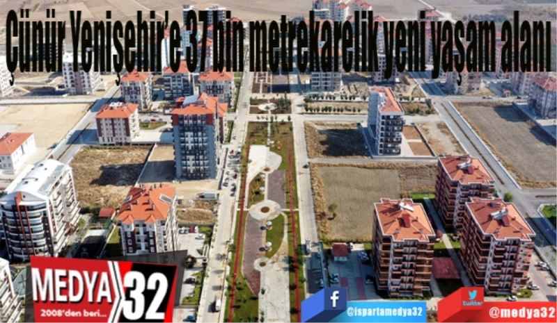 Çünür Yenişehir’e 37 bin 
metrekarelik yeni yaşam alanı 
