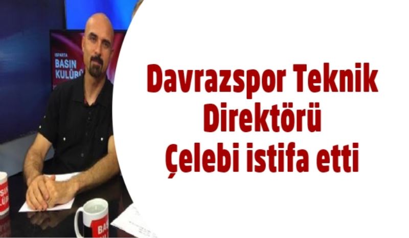 Davrazspor Teknik Direktörü Çelebi istifa etti