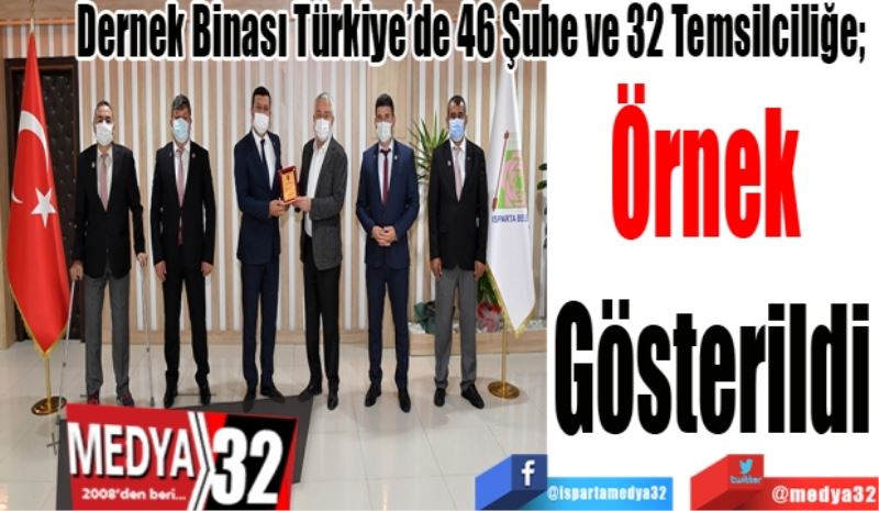 Dernek Binası Türkiye’de 46 Şube ve 32 Temsilciliğe; 
Örnek 
Gösterildi 
