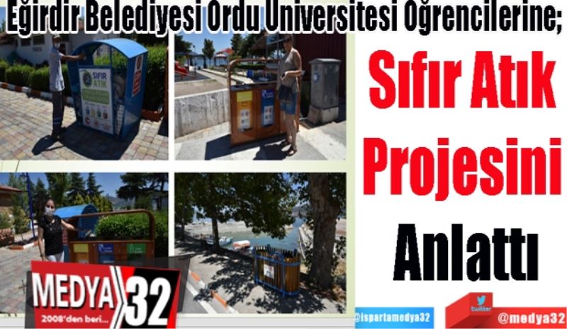 Eğirdir Belediyesi Ordu Üniversitesi Öğrencilerine; 
Sıfır Atık 
Projesini 
Anlattı

