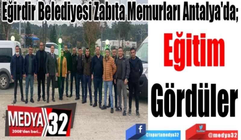 Eğirdir Belediyesi Zabıta Memurları Antalya