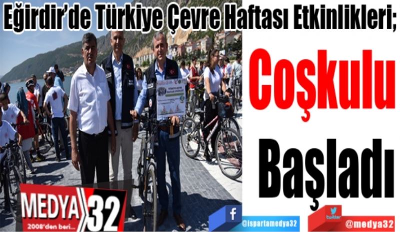 Eğirdir’de Türkiye Çevre Haftası Etkinlikleri; 
Coşkulu 
Başladı
