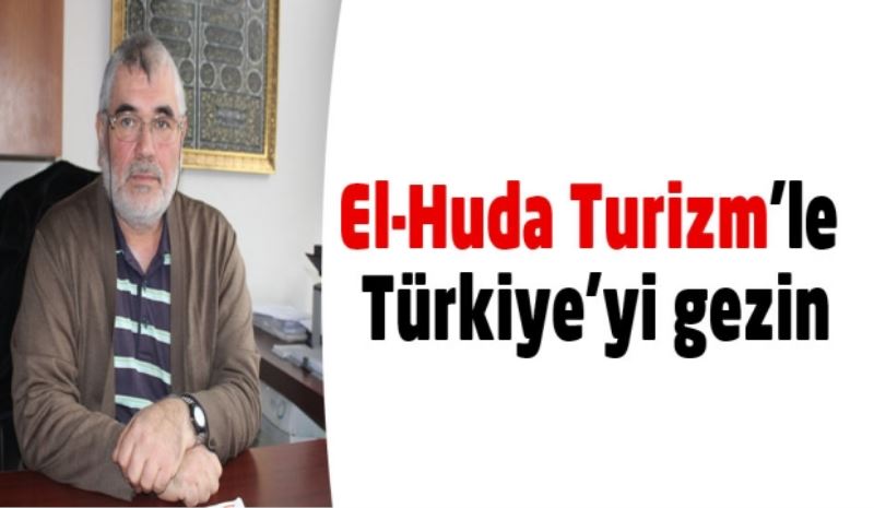 El-Huda Turizm’le Türkiye’yi gezin
