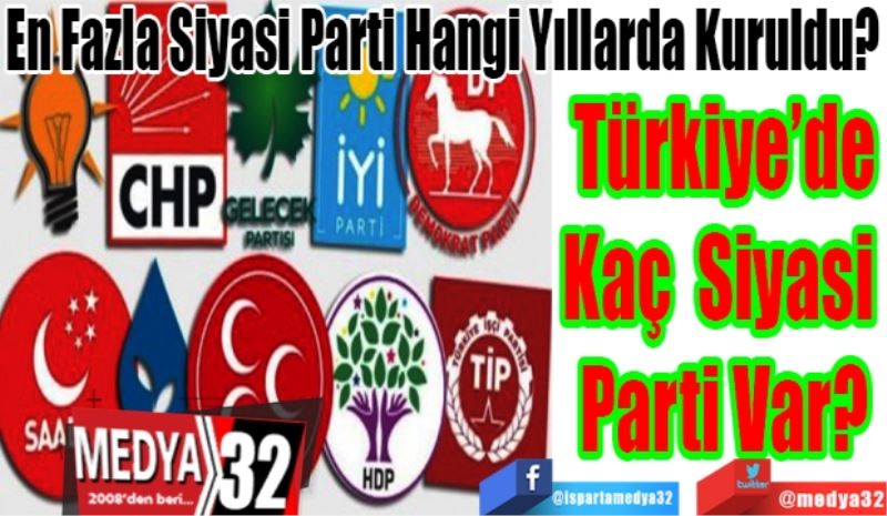 En Fazla Siyasi Parti Hangi Yıllarda Kuruldu? 
Türkiye’de
Kaç Tane Siyasi 
Parti Var?
