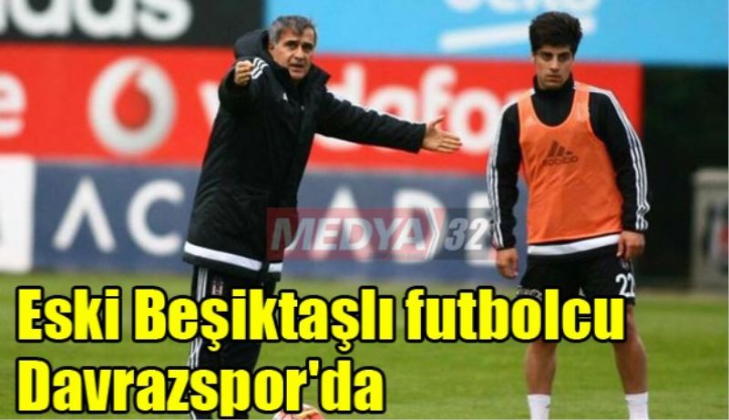 Eski Beşiktaşlı futbolcu Davrazspor