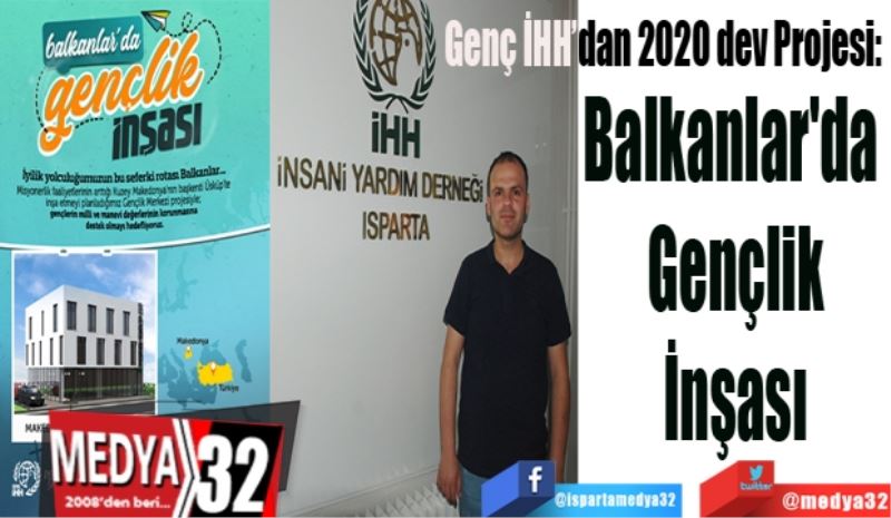 Genç İHH’dan 2020 dev Projesi: 
Balkanlar