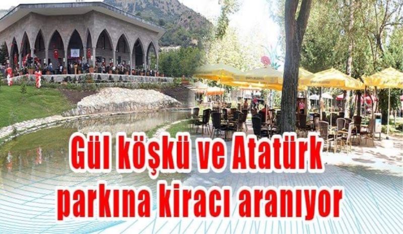 Gül Köşkü ve Atatürk Parkı’na kiracı aranıyor