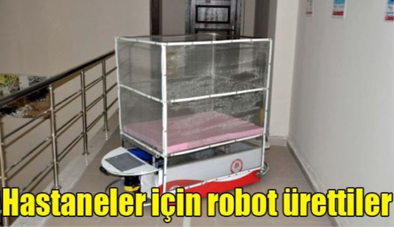Hastaneler için robot ürettiler