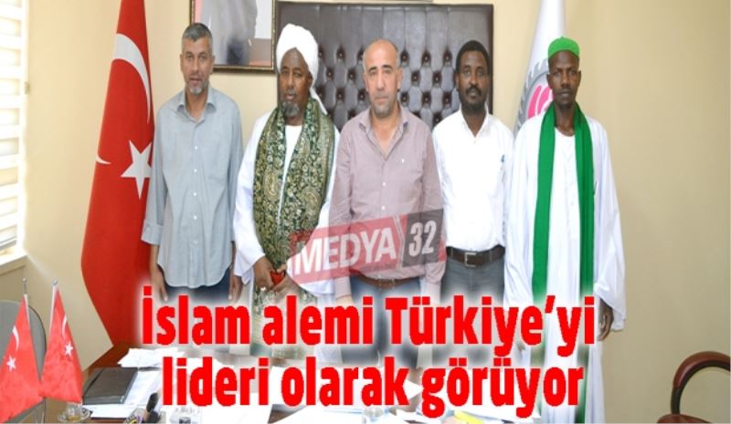 İslam alemi Türkiye’yi lideri olarak görüyor
