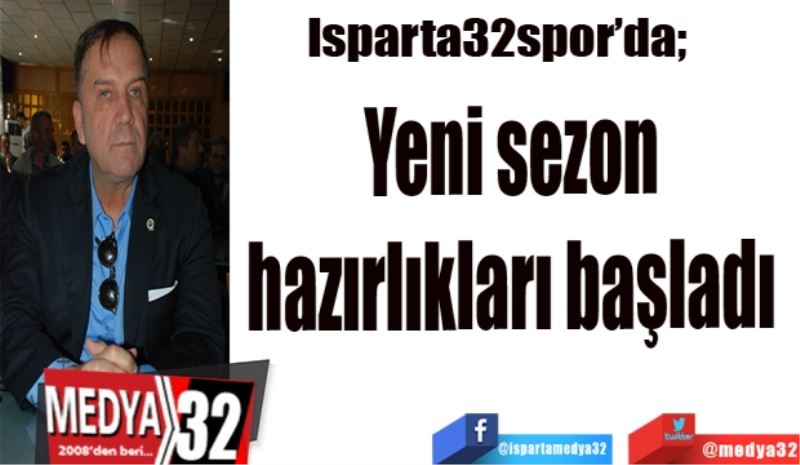 Isparta32spor’da; 
Yeni sezon 
hazırlıkları başladı 
