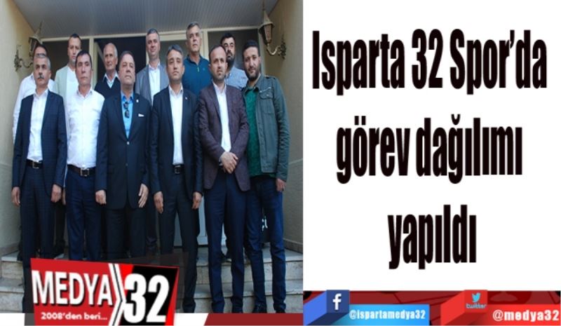 Isparta 32 Spor’da 
görev dağılımı yapıldı
