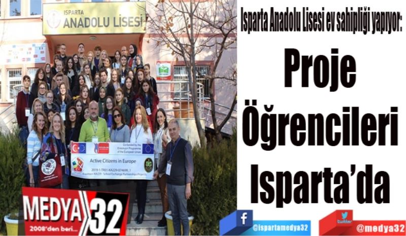 Isparta Anadolu Lisesi ev sahipliği yapıyor: 
Proje 
Öğrencileri 
Isparta’da 
