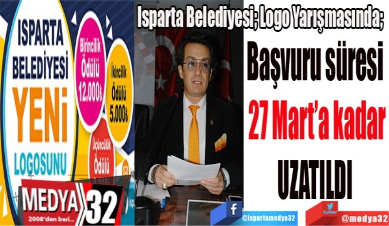 Isparta Belediyesi; Logo Yarışmasında; 
Başvuru süresi 
27 Mart’a kadar
UZATILDI 
