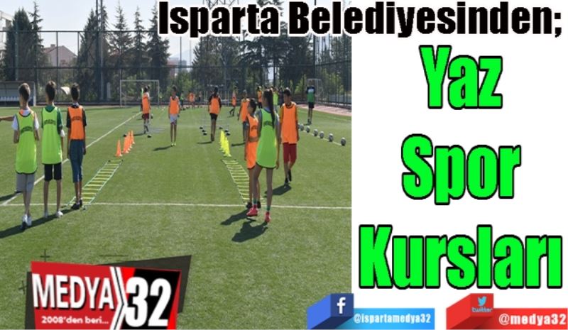 Isparta Belediyesinden; 
Yaz Spor Kursları 
