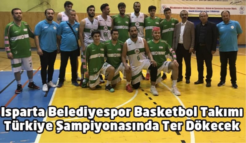 Isparta Belediyespor Basketbol Takımı Türkiye Şampiyonasında Ter Dökecek 