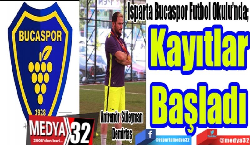 Isparta Bucaspor Futbol Okulu’nda; 
Kayıtlar
Başladı 
