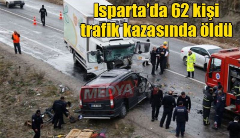 Isparta’da 62 kişi trafik kazasında öldü 