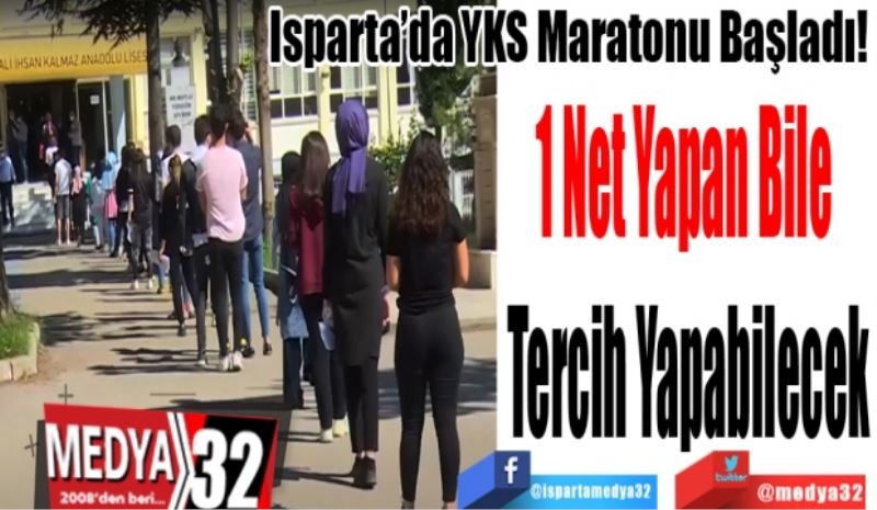 Isparta’da YKS Maratonu Başladı! 
1 Net 
Yapan Bile 
Tercih Yapabilecek
