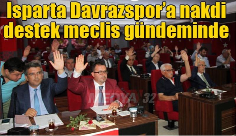 Isparta Davrazspor’a nakdi destek meclis gündeminde 