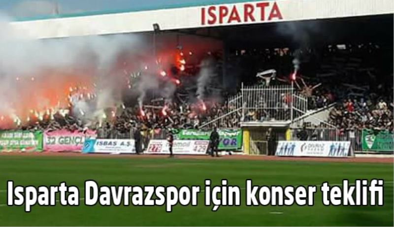 ​Isparta Davrazspor için konser teklifi 