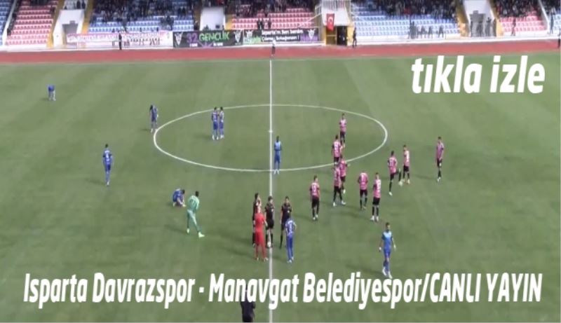 Isparta Davrazspor - Manavgat Belediyespor/CANLI YAYIN