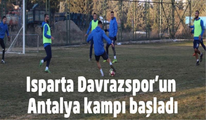 Isparta Davrazspor’un Antalya kampı başladı